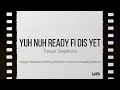 Tanya Stephens - Yuh Nuh Ready Fi Dis Yet (lyrics)