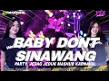 VIRALL BABY DONT X SINAWANG JEDAG JEDUG SLOWW BASS KARNAVAL X K5MAXIMAL