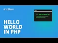 Hello World In PHP How To Run PHP Hello World Program PHP Tutorial For Beginners Simplilearn