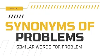 Synonyms of Problem Similar words of Problem