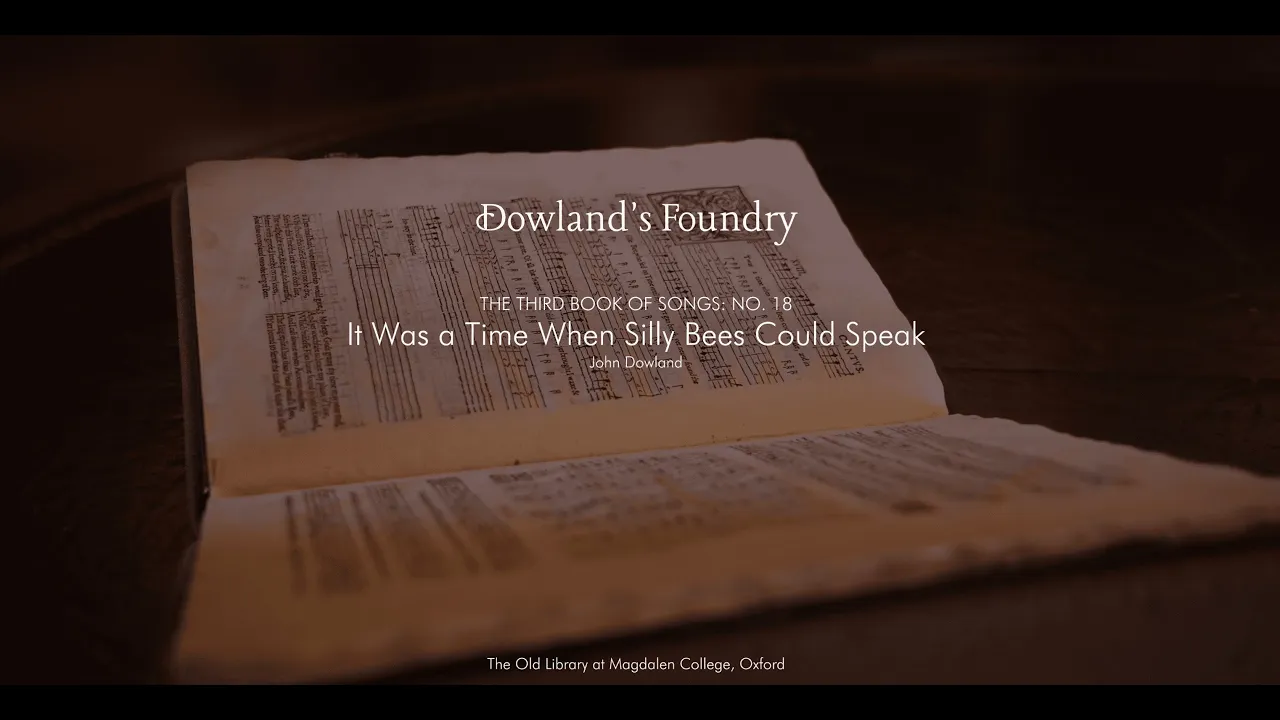 John Dowland - It was a time when silly bees could speak | Dowland's Foundry John Dowland - It was a time when silly bees could speak | Dowland's Foundry