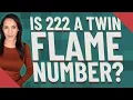 Is 222 a Twin Flame number