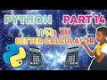 Better Calculator Python Lesson 14