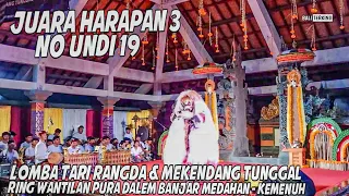 Download JUARA HARAPAN 3 Lomba Tari Rangda \u0026 Mekendang Tunggal - Wantilan Pura Dalem Banjar Medahan  Kemenuh MP3