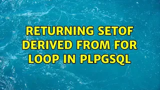 Returning setof derived from for loop in plpgsql