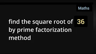 find the square root of 36 by prime factorization method