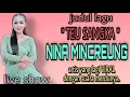 Download Lagu live show || TEU SANGKA (abiel jatnika) - NINA MINCREUNG || ARTIS YANG LAGI VIRAL DENGAN SUARA MERDU