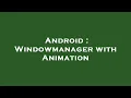 Android Windowmanager with Animation