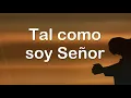 Tal como soy   Jesús Adrián Romero Con letra Musica Cristiana para exaltar a Dios
