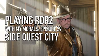 Side Quest City | Red Dead Redemption 2 with My Morals #29