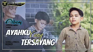 abay ayahku yang tersayang official music video 