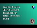 Creating Smooth Shared Element Transitions in Jetpack Compose in Tamil