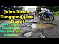 jalan rusak tanggung jawab siapa? jika terjadi kecelakaan kita menuntut siapa?