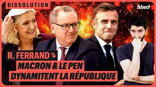 R. FERRAND : MACRON ET LE PEN DYNAMITENT LA RÉPUBLIQUE