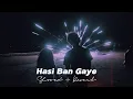 Download Lagu Hasi Ban Gaye (Slowed + Reverb + Lyrics)