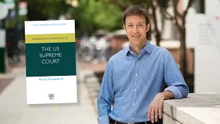 Prof Kermit Roosevelt Discusses Advanced Introduction to the US Supreme Court