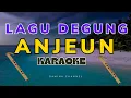 Download Lagu ANJEUN - KARAOKE - LAGU DEGUNG Tanpa vokal tanpa suling