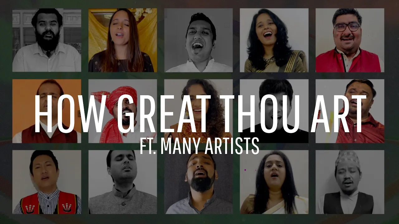 How Great Thou Art (a collaboration featuring many artists) | May 2020