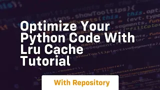 Optimize your python code with lru cache tutorial