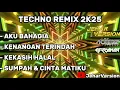 AKU BAHAGIA X KENANGAN TERINDAH TECHNO REMIX 2025
