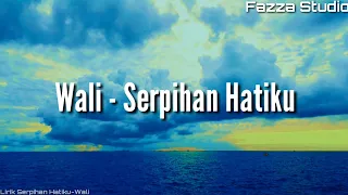 Download Wali - Serpihan Hatiku [ Lirik ] MP3