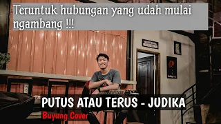 Download PUTUS ATAU TERUS - JUDIKA (BUYUNG COVER) Coba tanyakan lagi pada hatimu ! #judika #putusatauterus MP3