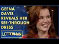 Geena Davis Reveals Her See-Through Dress Letterman