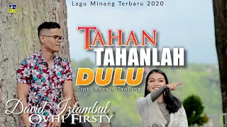 Download David Iztambul ft Ovhi Firsty - TAHAN TAHANLAH DULU [Official Music Video] Lagu Minang Terbaru 2020 MP3