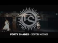 FORTY SHADES - Seven Moons