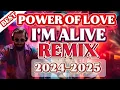 Download Lagu TRENDING  POWER OF LOVE I'M ALIVE NONSTOP REMIX  🕺2024-2025🕺