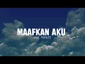 LAST MINUTE - MAAFKAN AKU (OFFICIAL LYRIC VIDEO)