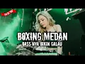 Lagu BASS NYA BIKIN GALAU ||| DJ BOXING MEDAN FULL BASS JUNGLE DUTCH 2026