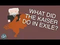 Download Lagu What did Kaiser Wilhelm do After His Abdication? (Short Animated Documentary)