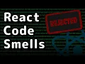 7 React Code Smells That Get Your Pull Requests Denied