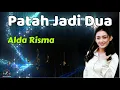 Download Lagu Patah Jadi Dua  -  Alda Risma  (Lirik Lagu)