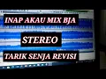 Download Lagu INAP AKAU 2014 MIX BJA STEREO TARIK SENJA REVISI