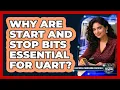 Why Are Start And Stop Bits Essential For UART