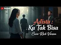 Download Lagu Adista: Ku Tak Bisa |🎸  Rock Cover Version Video Musik 💔🔥