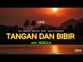 Download Lagu TANGAN DAN BIBIR - TASYA ROSMALA ft Cak NOPHIE | ADELLA (lirik) @rizqa_music