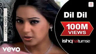 dil dil lyric video ishq hai tumse bipasha basu dino udit narayan alka yagnik himesh r