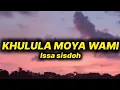 Download Lagu Issa sisdoh - Khukula Moya Wami (lyrics)