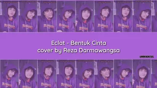 Download Eclat - Bentuk Cinta (Cover by, Rezadarmawangsa) MP3