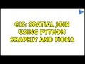 GIS Spatial join using python shapely and fiona 2 Solutions