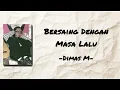 Dimas M - Bersaing Dengan Masa Lalu (Lirik Lagu)