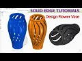 Solid Edge Modeling Tutorials Design Flower Vase - Practice for beginers Solid Edge 2021