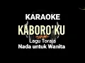 Download Lagu Karaoke Kaboro'ku nada untuk wanita || Karaoke lagu toraja kaboro'ku