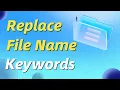 How to batch replace keywords in many file names