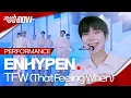 Download Lagu [4K] 엔하이픈(ENHYPEN) - 'TFW (That Feeling When)'Performance Stage 가로 ver. | #OUTNOW 220709
