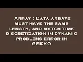 Array Data arrays must have the same length and match time discretization in dynamic problems err