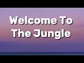Welcome To The Jungle ~ Guns N' Roses (Lyrics)